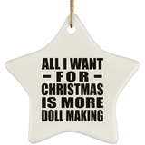 All I Want For Christmas Is More Doll Making - Star Ornament