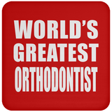 World's Greatest Orthodontist - Drink Coaster