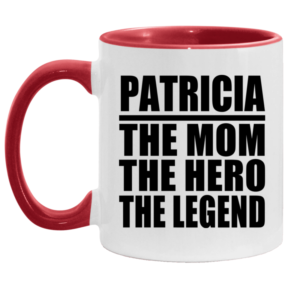 Patricia The Mom The Hero The Legend - 11oz Accent Mug Red