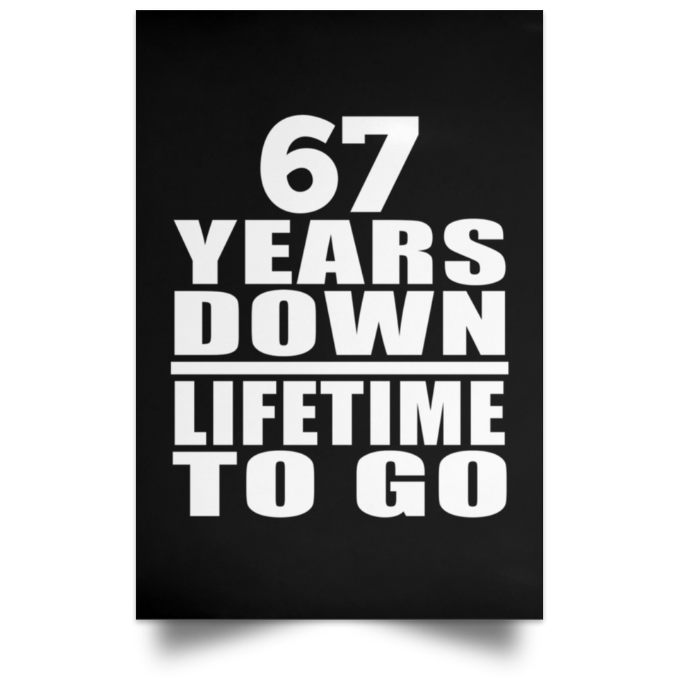 67th Anniversary 67 Years Down Lifetime To Go - Poster Portrait