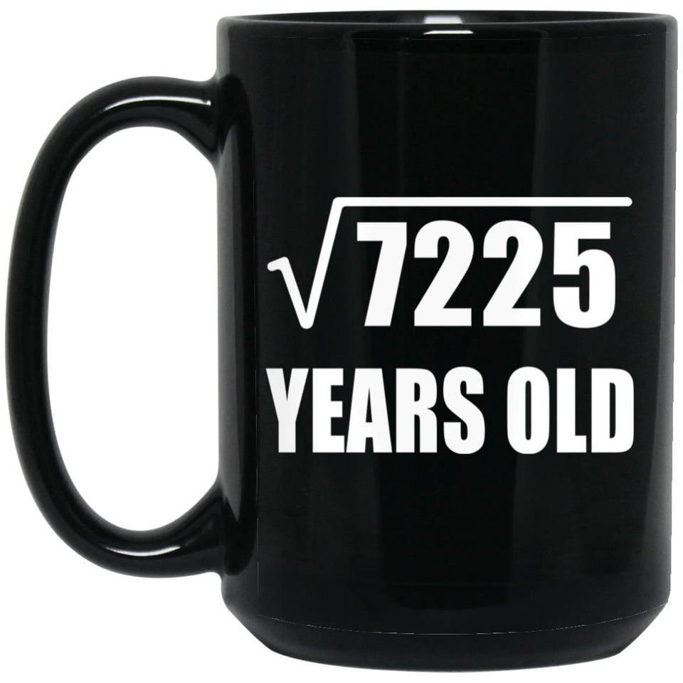 85th Birthday Square Root of 7225 Years Old - 15oz Coffee Mug Black
