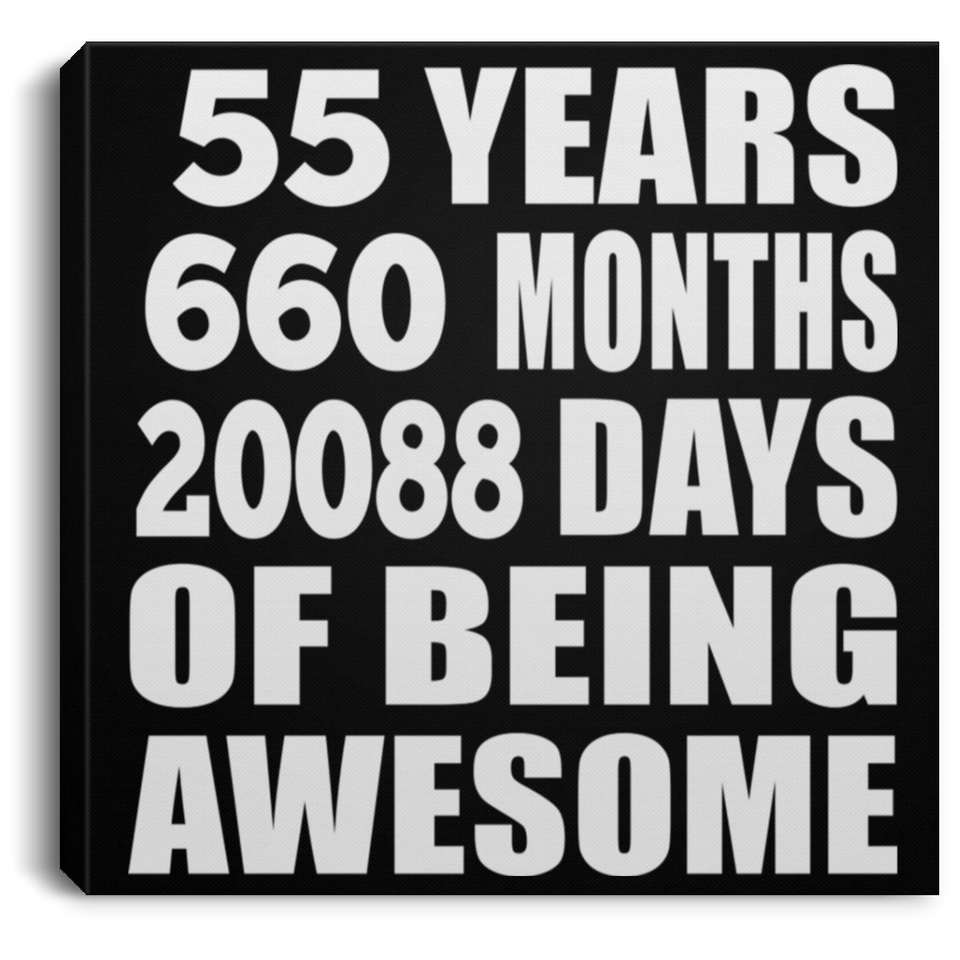 55th Birthday 55 Years 660 Months 20088 Days Of Awesome - Canvas Square