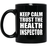 Keep Calm and Trust The Health Inspector - 11oz Coffee Mug Black