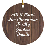 All I Want For Christmas Is My Golden Doodle - Circle Ornament D