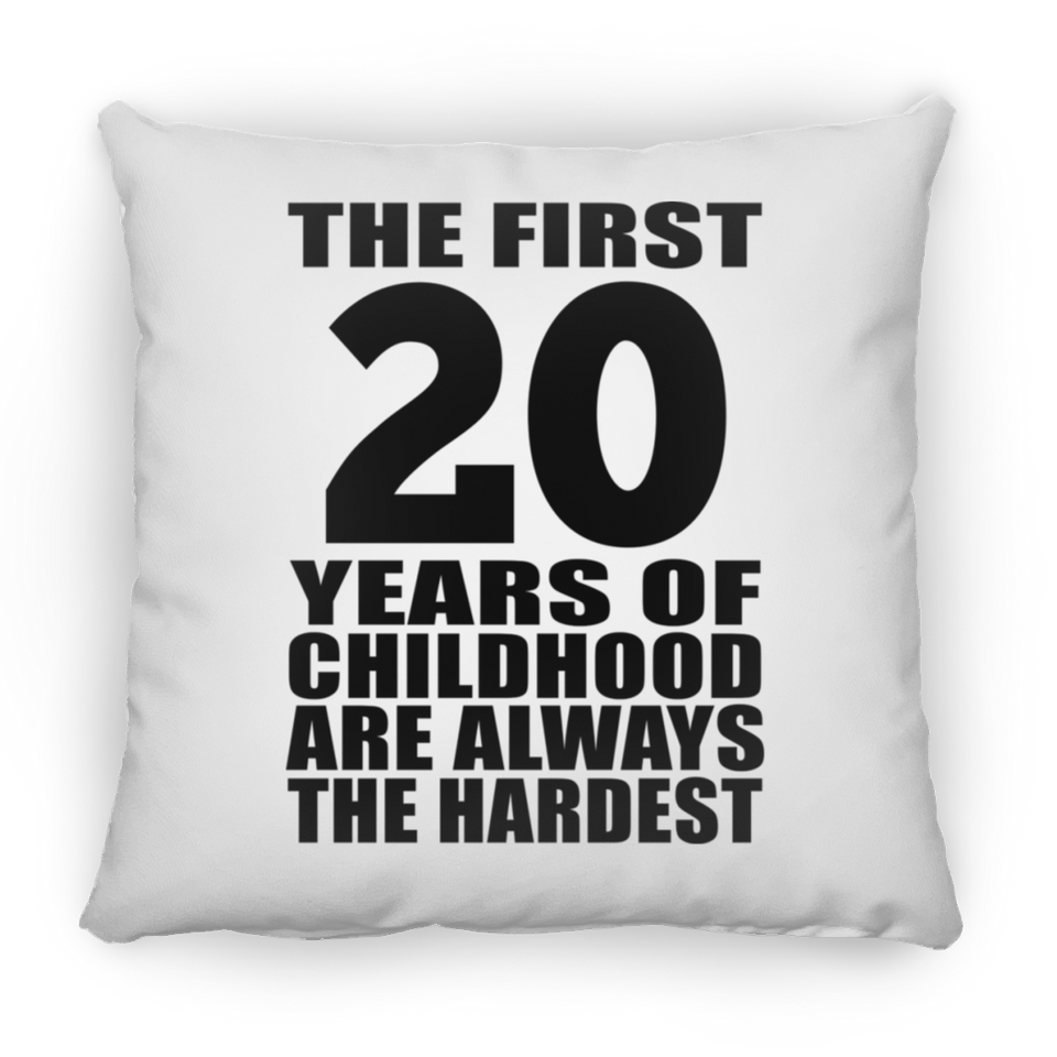 20th Birthday First 20 Years of Childhood Are The Hardest - Throw Pillow