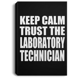 Keep Calm and Trust The Laboratory Technician - Canvas Portrait