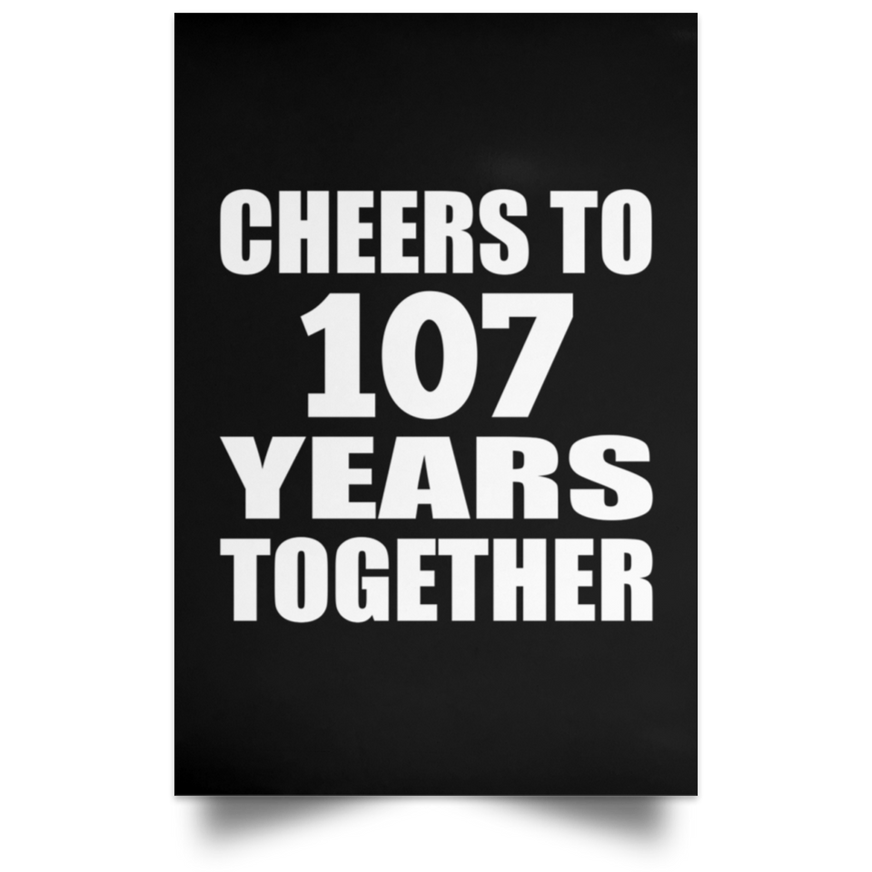 107th Anniversary Cheers To 107 Years Together - Poster Portrait