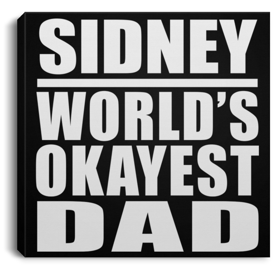 Sidney World's Okayest Dad - Canvas Square