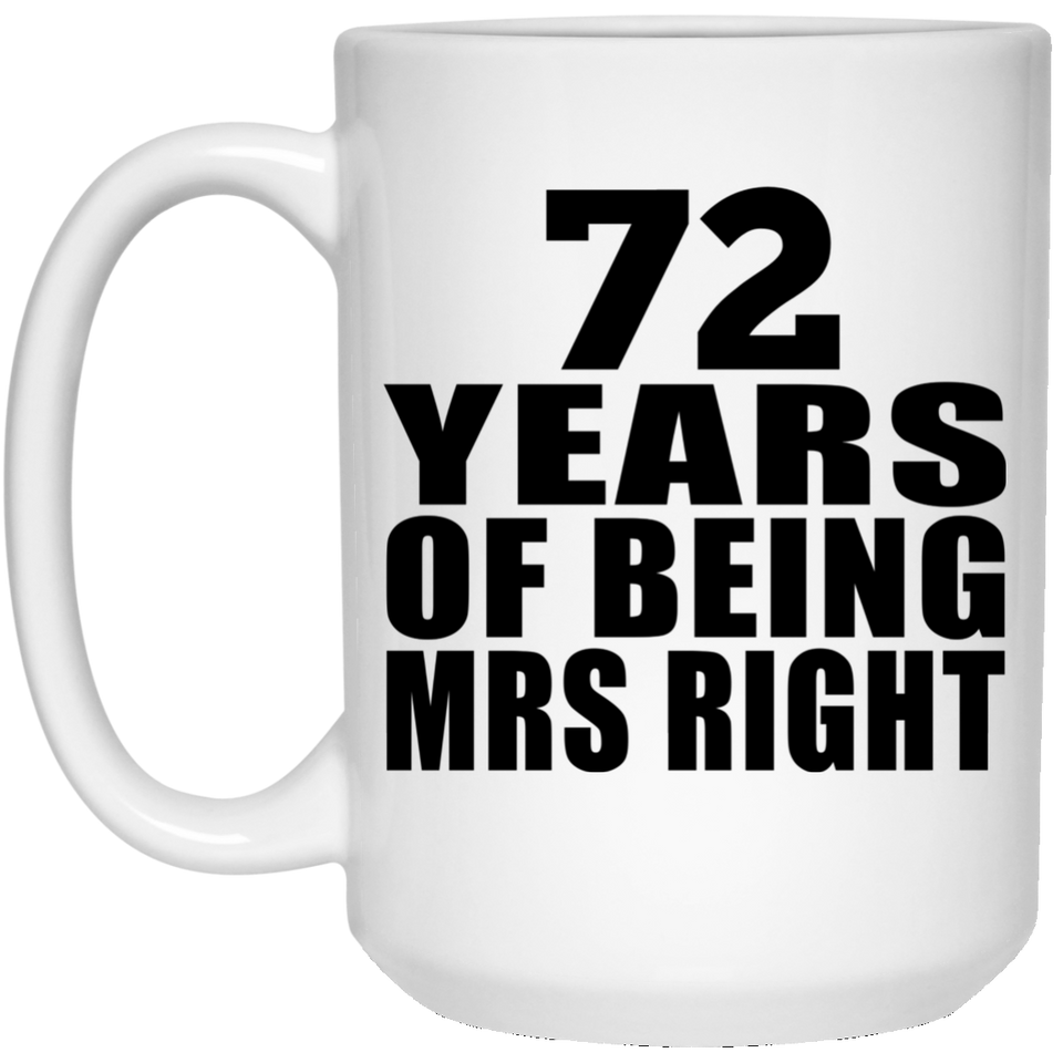 72nd Anniversary 72 Years Of Being Mrs Right - 15 Oz Coffee Mug