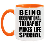 Being Occupational Therapist Makes Life Special - 11oz Accent Mug Orange