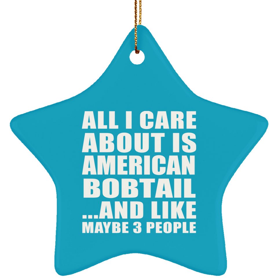 All I Care About Is American Bobtail - Star Ornament