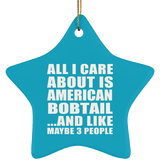 All I Care About Is American Bobtail - Star Ornament