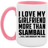 I Love My Girlfriend More Than Slamball - 15oz Accent Mug Pink