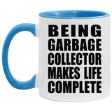 Being Garbage Collector Makes Life Complete - 11oz Accent Mug Blue