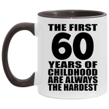 60th Birthday First 60 Years of Childhood Are The Hardest - 11oz Accent Mug Black