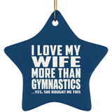 I Love My Wife More Than Gymnastics - Star Ornament