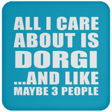 All I Care About Is Dorgi - Drink Coaster