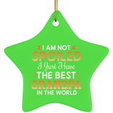 I Am Not Spoiled I Just Have The Best Grandpa In The World - Star Ornament