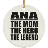 Ana The Mom The Hero The Legend - Circle Ornament
