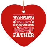Warning This Girl Is Protected by A Crazy Father - Heart Ornament