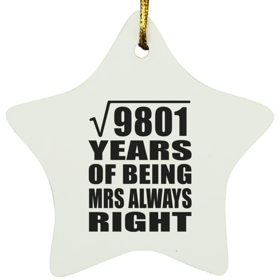 99th Anniversary Square Root of 9801 Years Mrs Always Right - Star Ornament