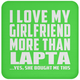 I Love My Girlfriend More Than Lapta - Drink Coaster