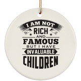 I Am Not Rich & Famous, But I Have Invaluable Children - Circle Ornament