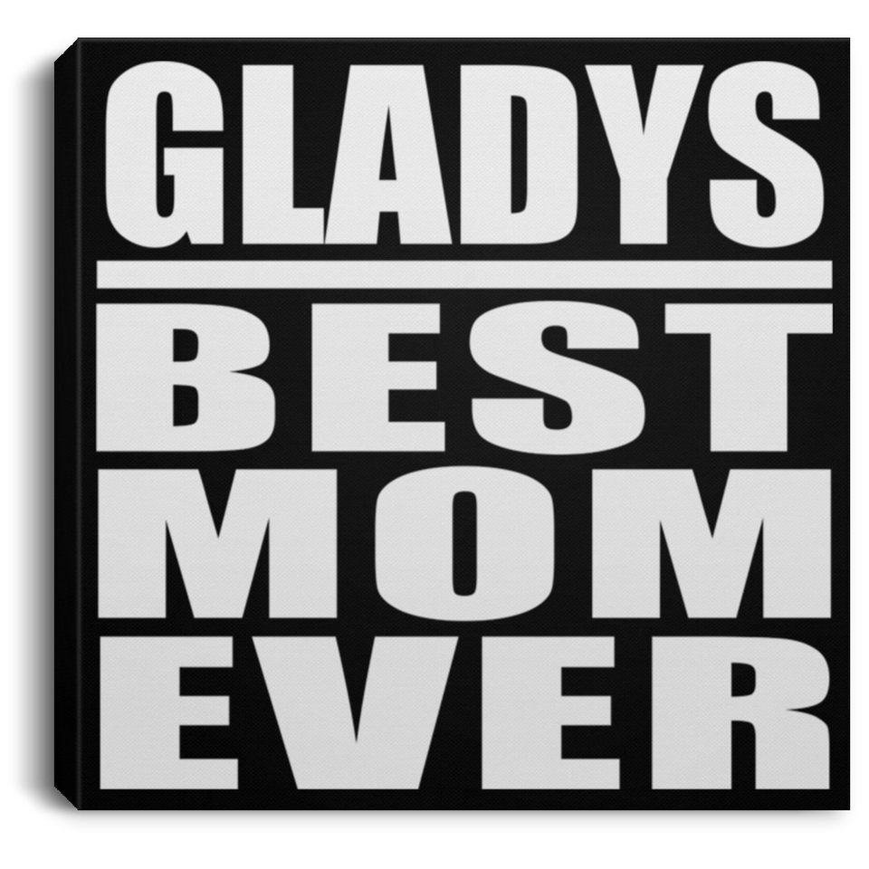 Gladys Best Mom Ever - Canvas Square