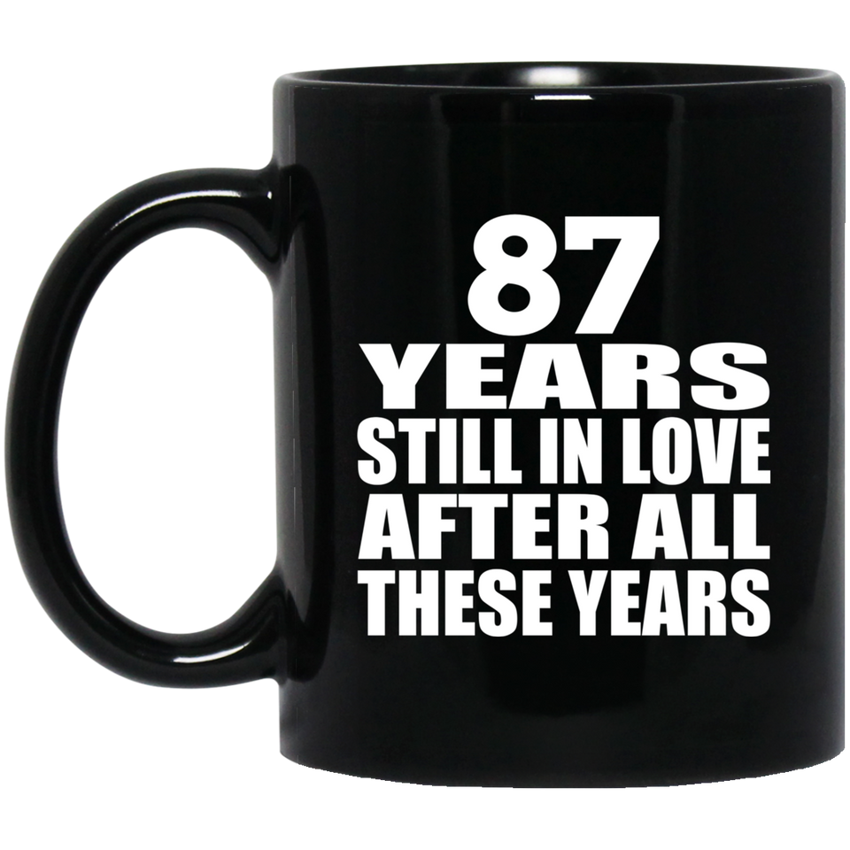 87th Anniversary 87 Years Still In Love After These Years - 11oz Coffee Mug Black