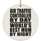 Air Traffic Controller By Day World's Best Mom By Night - Circle Ornament
