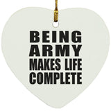 Being Army Makes Life Complete - Heart Ornament