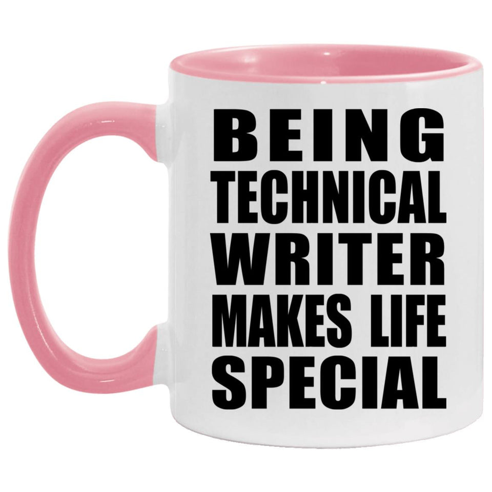 Being Technical Writer Makes Life Special - 11oz Accent Mug Pink