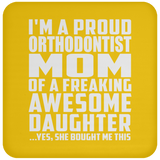 Proud Orthodontist Mom Of Awesome Daughter - Drink Coaster