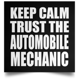 Keep Calm and Trust The Automobile Mechanic - Poster Square