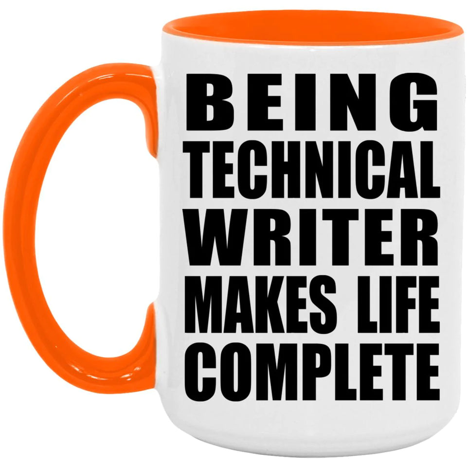 Being Technical Writer Makes Life Complete - 15oz Accent Mug Orange