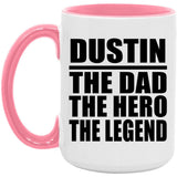 Dustin The Dad The Hero The Legend - 15oz Accent Mug Pink