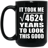 68th Birthday Took Square Root of 4624 Years To Look Good - 15oz Coffee Mug Black