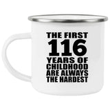116th Birthday First 116 Years of Childhood Are The Hardest - 12oz Camping Mug