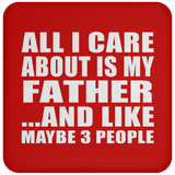 All I Care About Is My Father - Drink Coaster