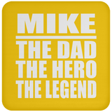 Mike The Dad The Hero The Legend - Drink Coaster