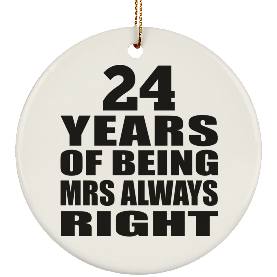 24th Anniversary 24 Years of Being Mrs Always Right - Circle Ornament
