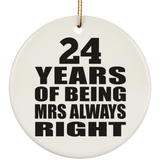 24th Anniversary 24 Years of Being Mrs Always Right - Circle Ornament