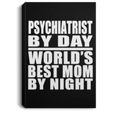 Psychiatrist By Day World's Best Mom By Night - Canvas Portrait