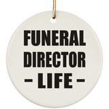 Funeral Director Life - Circle Ornament