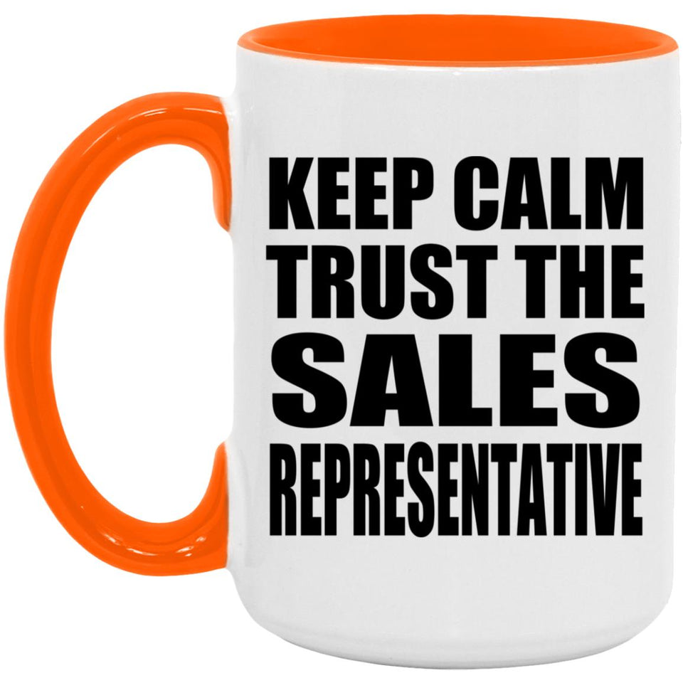 Keep Calm and Trust The Sales Representative - 15oz Accent Mug Orange