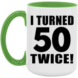 100th Birthday I Turned 50 Twice - 15oz Accent Mug Green