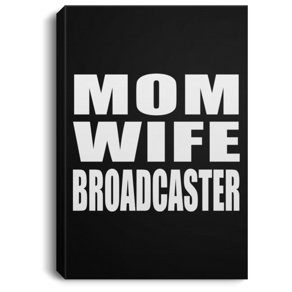 Mom Wife Broadcaster - Canvas Portrait