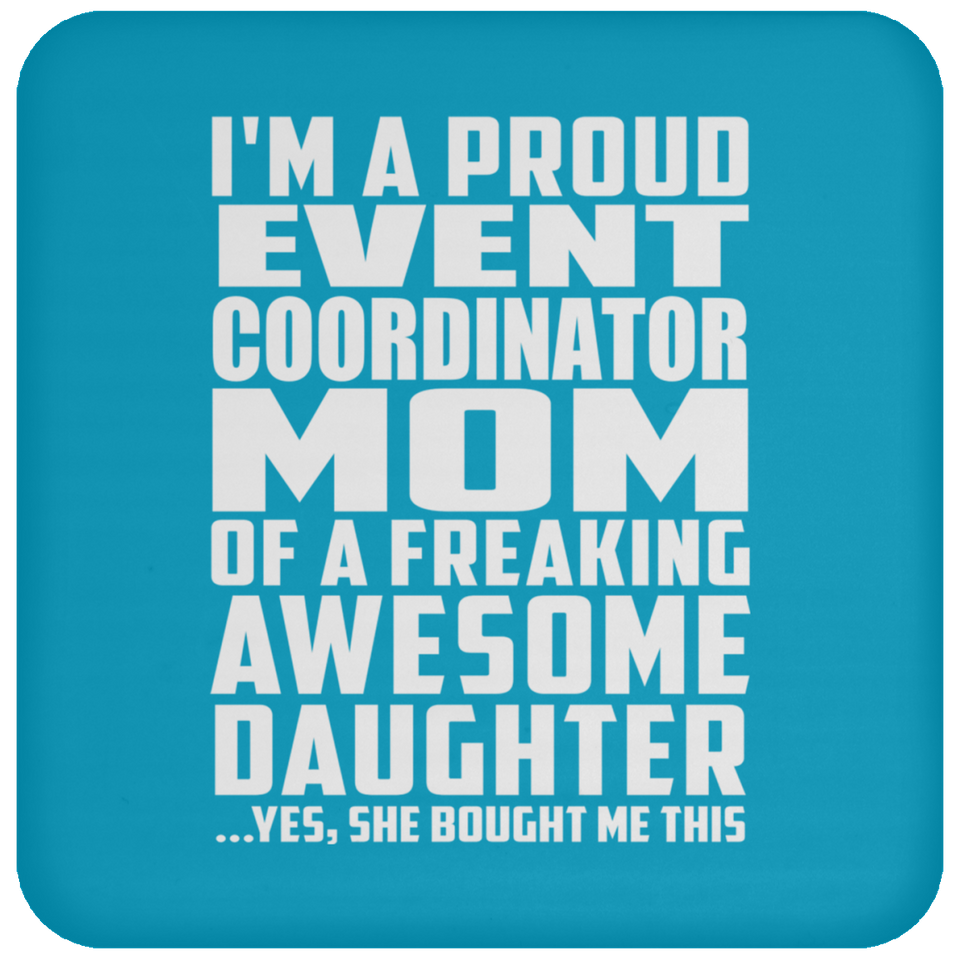 Proud Event Coordinator Mom Of Awesome Daughter - Drink Coaster