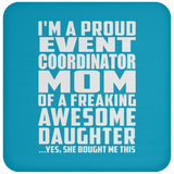Proud Event Coordinator Mom Of Awesome Daughter - Drink Coaster