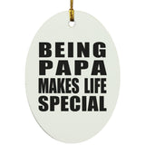 Being Papa Makes Life Special - Oval Ornament